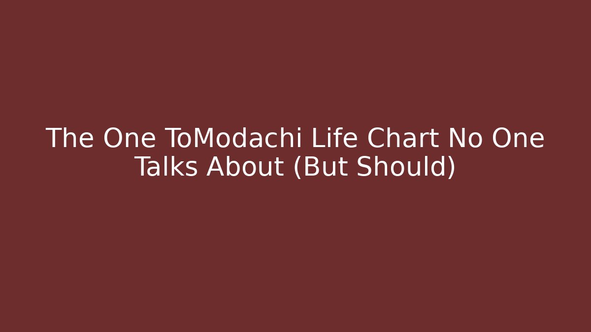 The One ToModachi Life Chart No One Talks About (But Should)