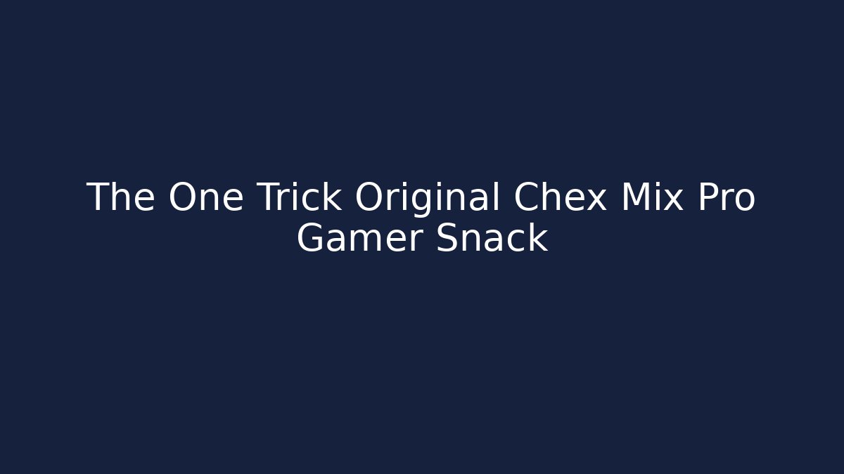 The One Trick Original Chex Mix Pro Gamer Snack - Create More Assets