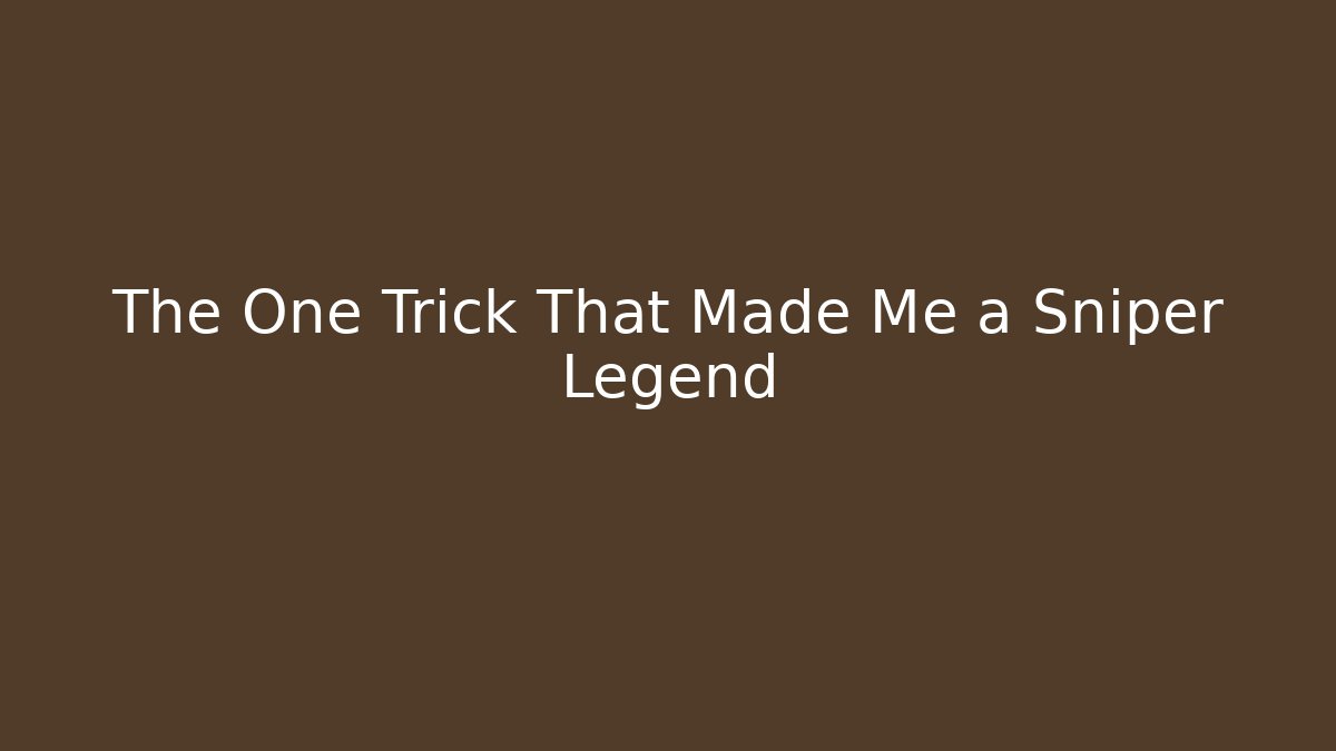 The One Trick That Made Me a Sniper Legend - Create More Assets