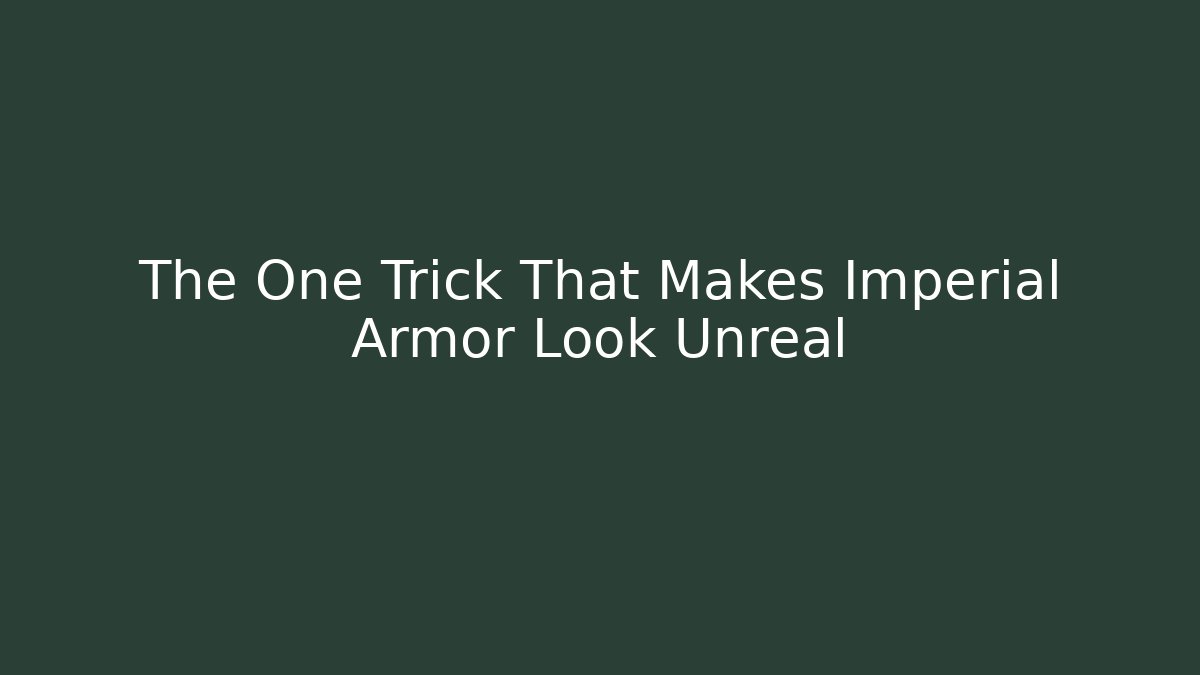 The One Trick That Makes Imperial Armor Look Unreal