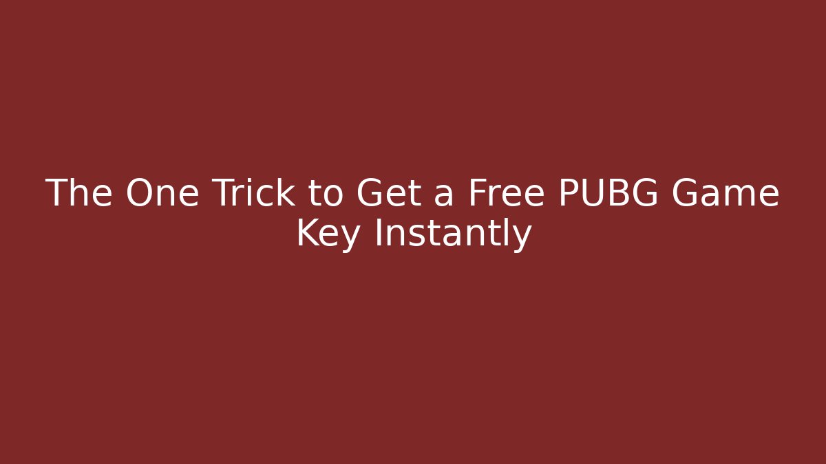 The One Trick to Get a Free PUBG Game Key Instantly