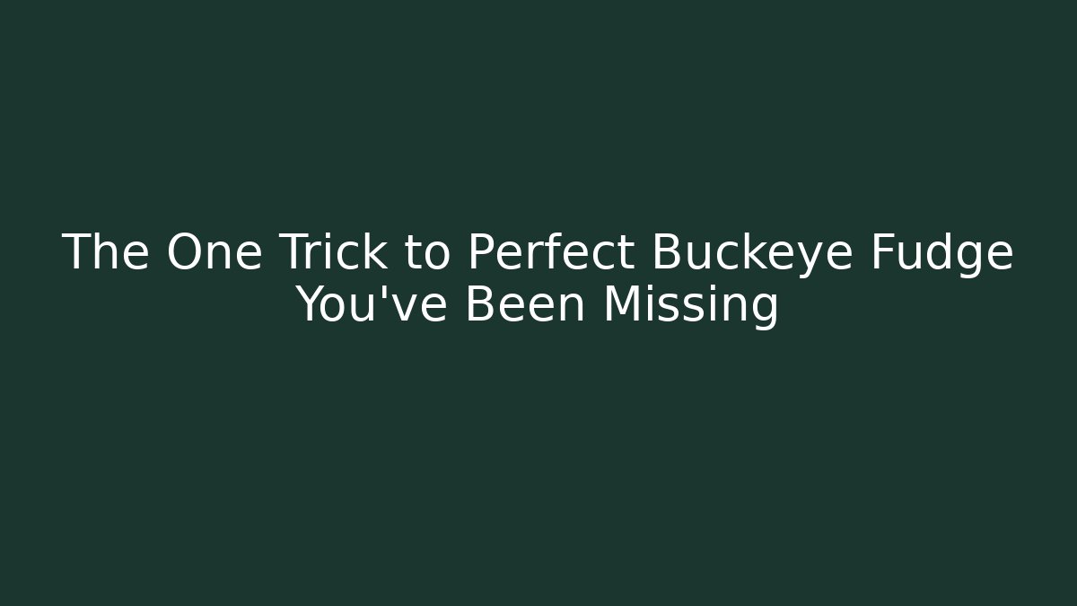 The One Trick to Perfect Buckeye Fudge You’ve Been Missing