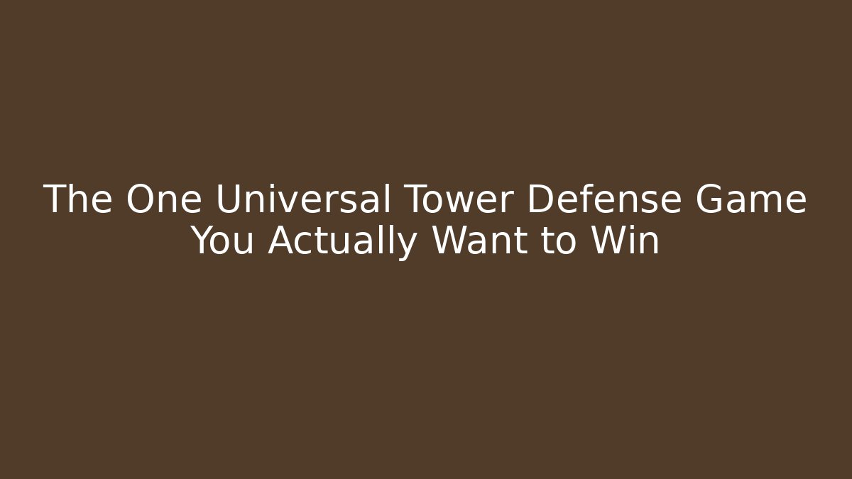 The One Universal Tower Defense Game You Actually Want to Win