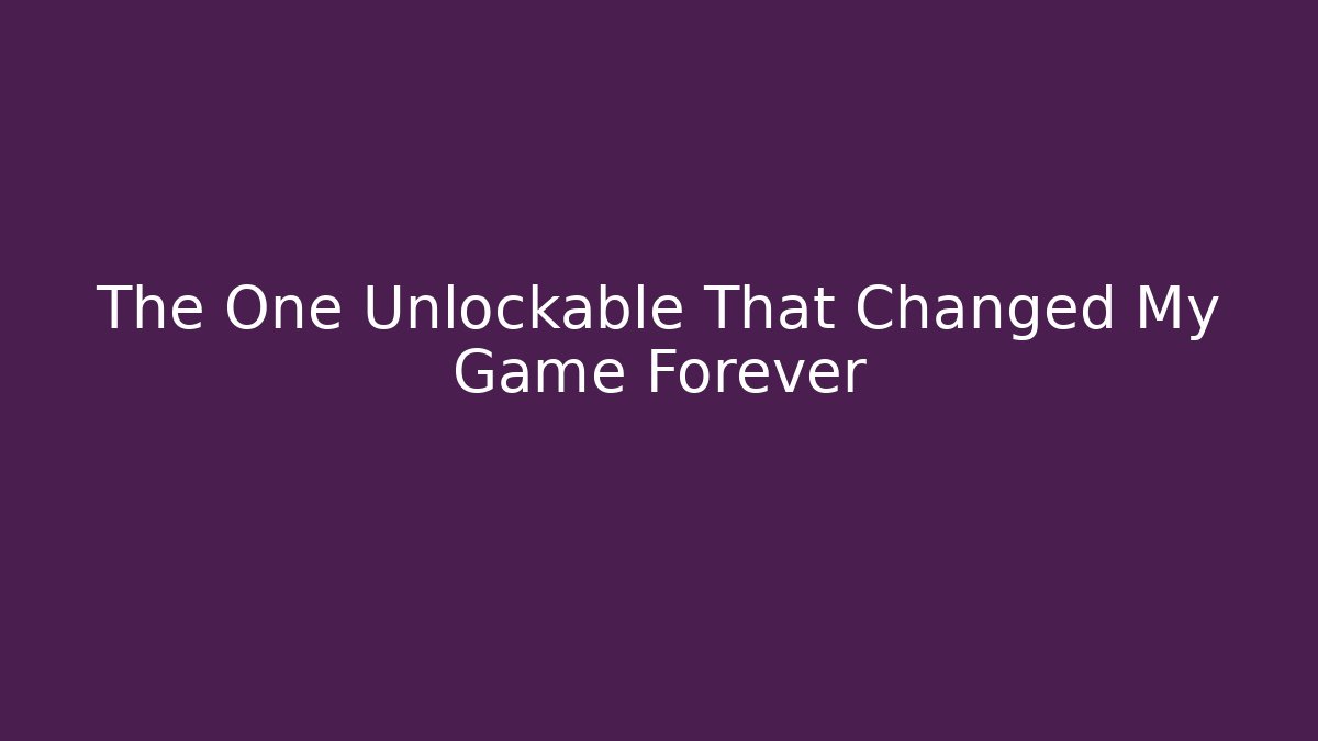 The One Unlockable That Changed My Game Forever - Create More Assets