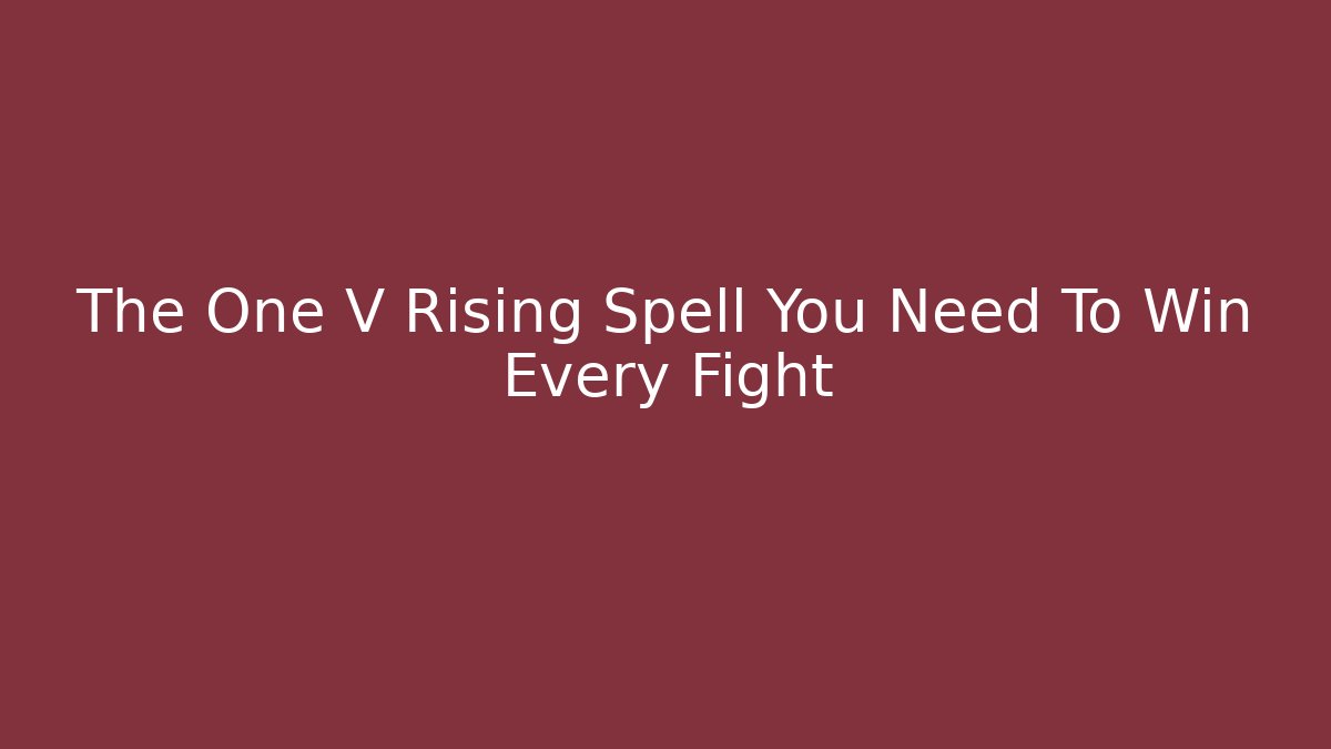 The One V Rising Spell You Need To Win Every Fight