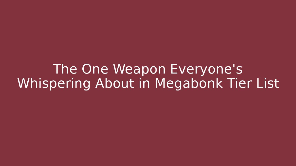 The One Weapon Everyone's Whispering About in Megabonk Tier List
