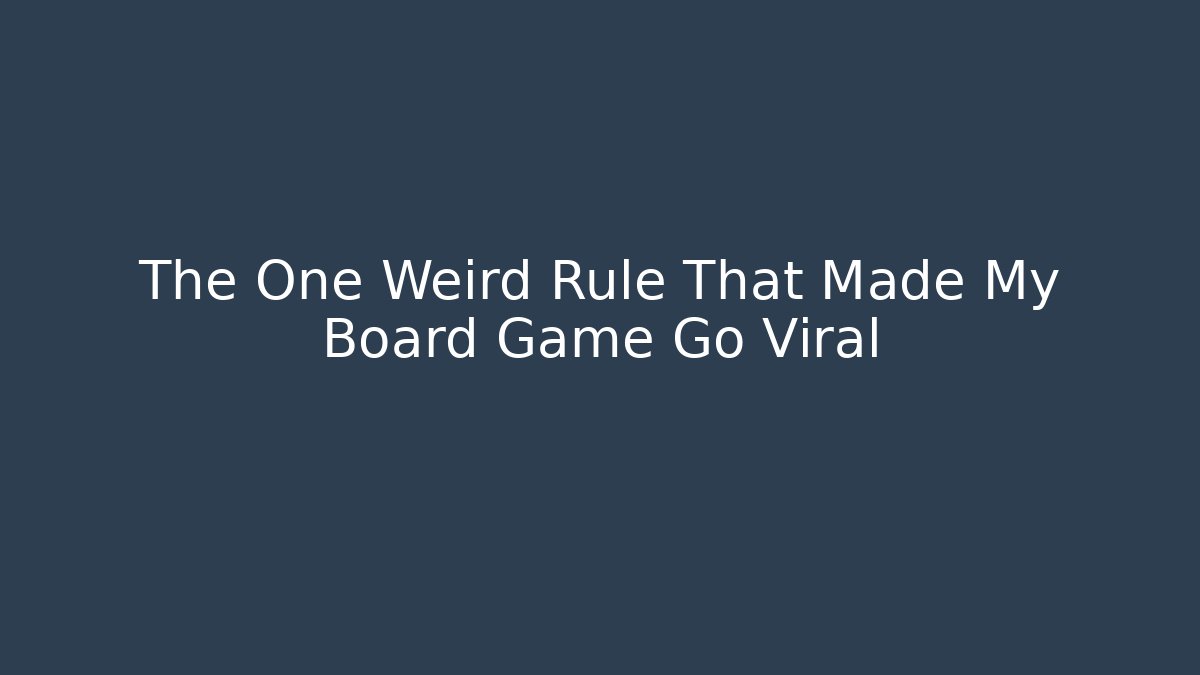 The One Weird Rule That Made My Board Game Go Viral