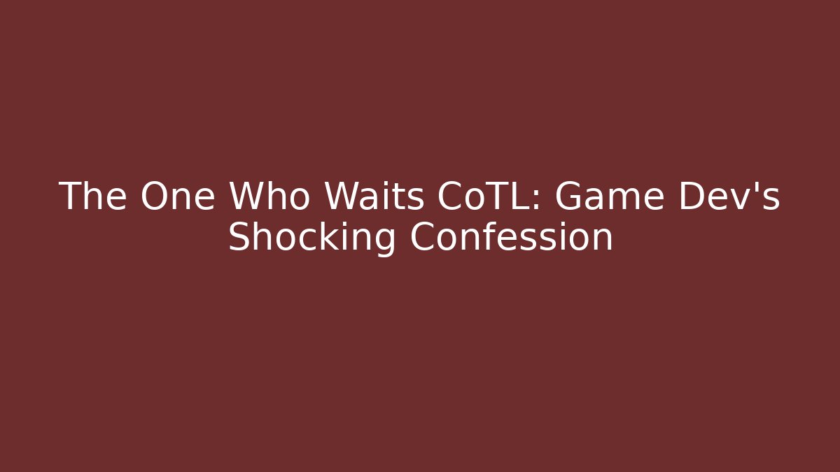 The One Who Waits CoTL: Game Dev's Shocking Confession