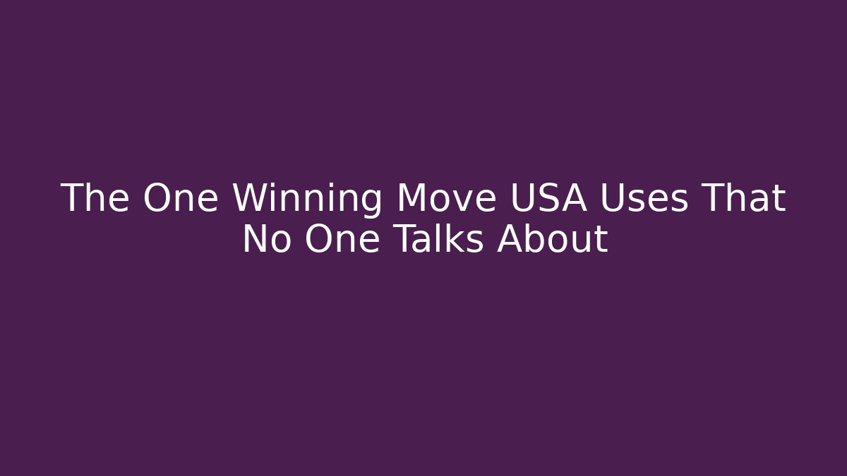 The One Winning Move USA Uses That No One Talks About