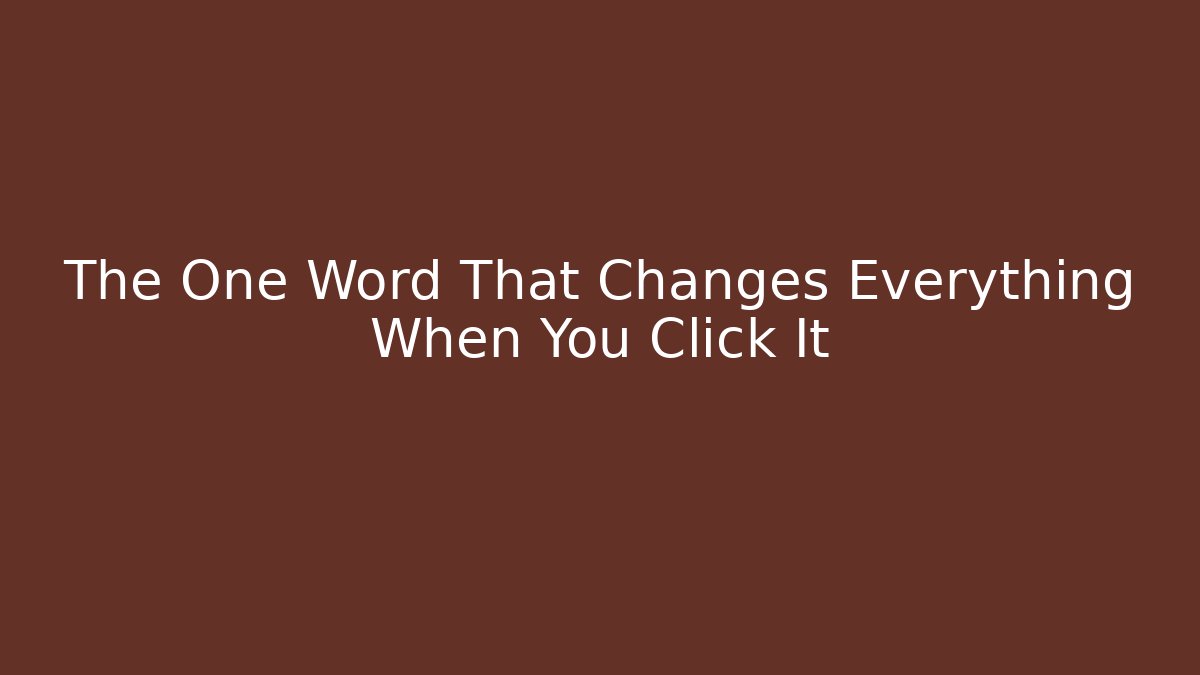 The One Word That Changes Everything When You Click It - Create More Assets