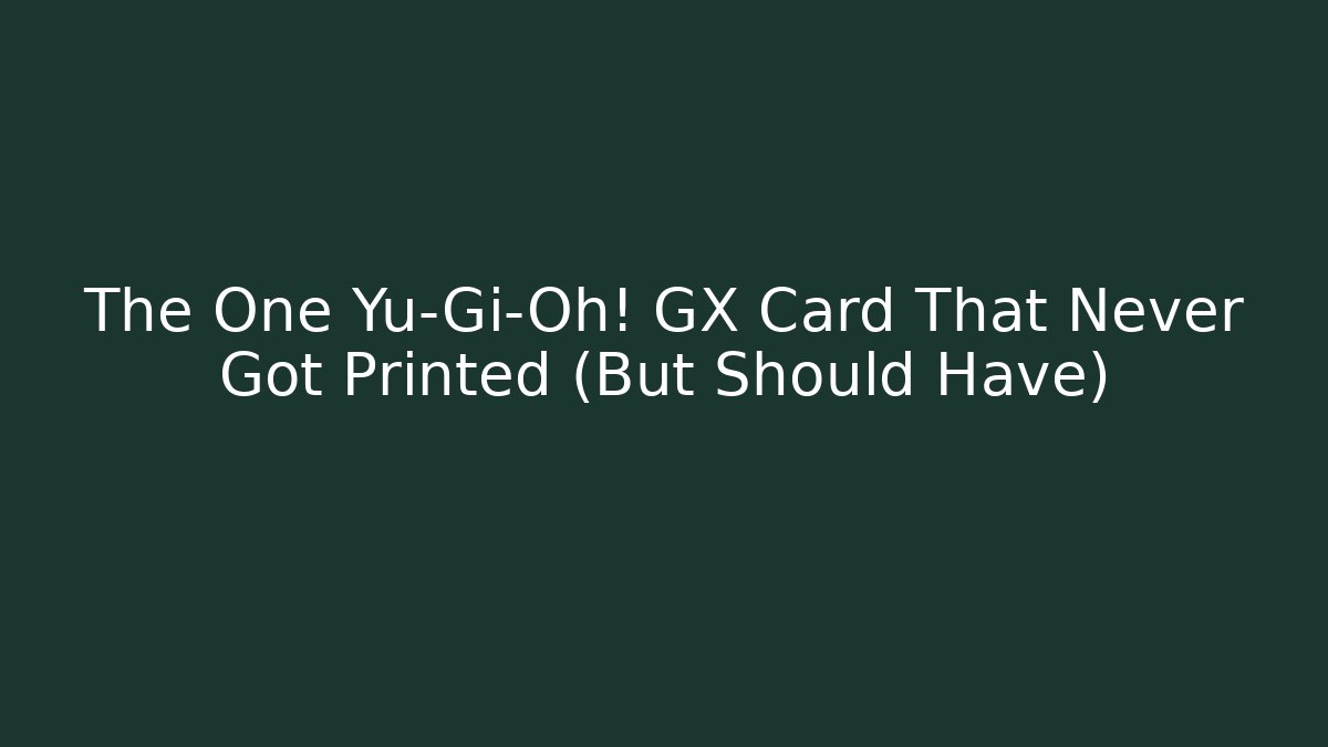 The One Yu-Gi-Oh! GX Card That Never Got Printed (But Should Have)