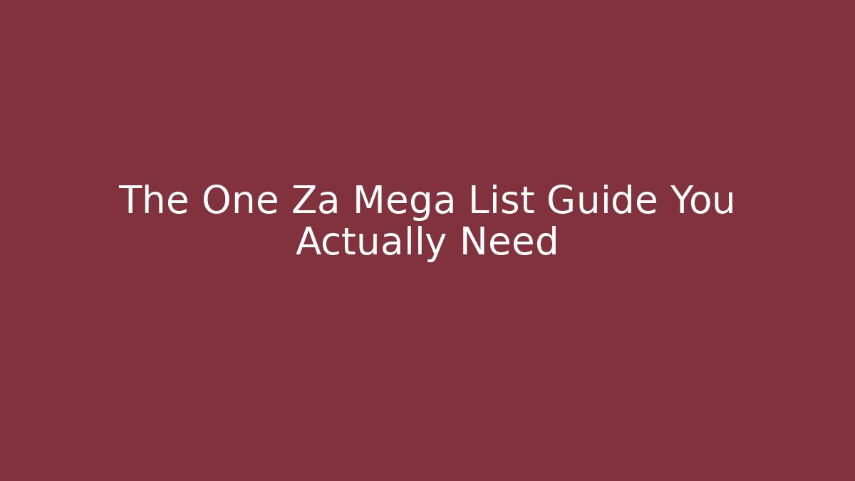 The One Za Mega List Guide You Actually Need - Create More Assets