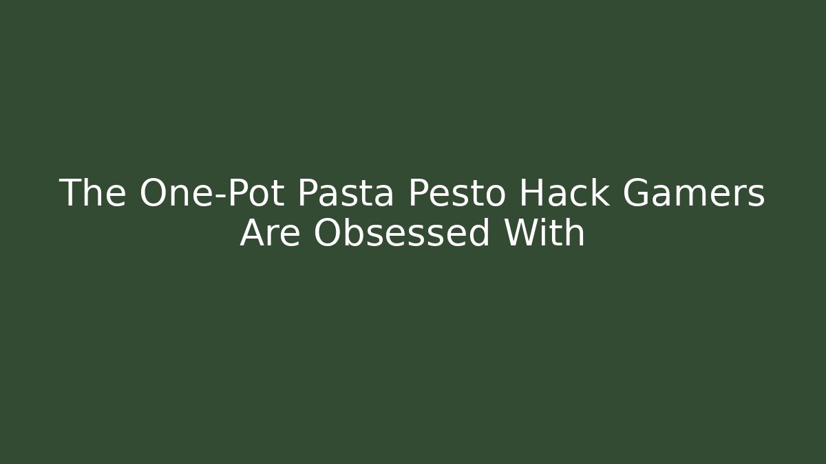 The One-Pot Pasta Pesto Hack Gamers Are Obsessed With