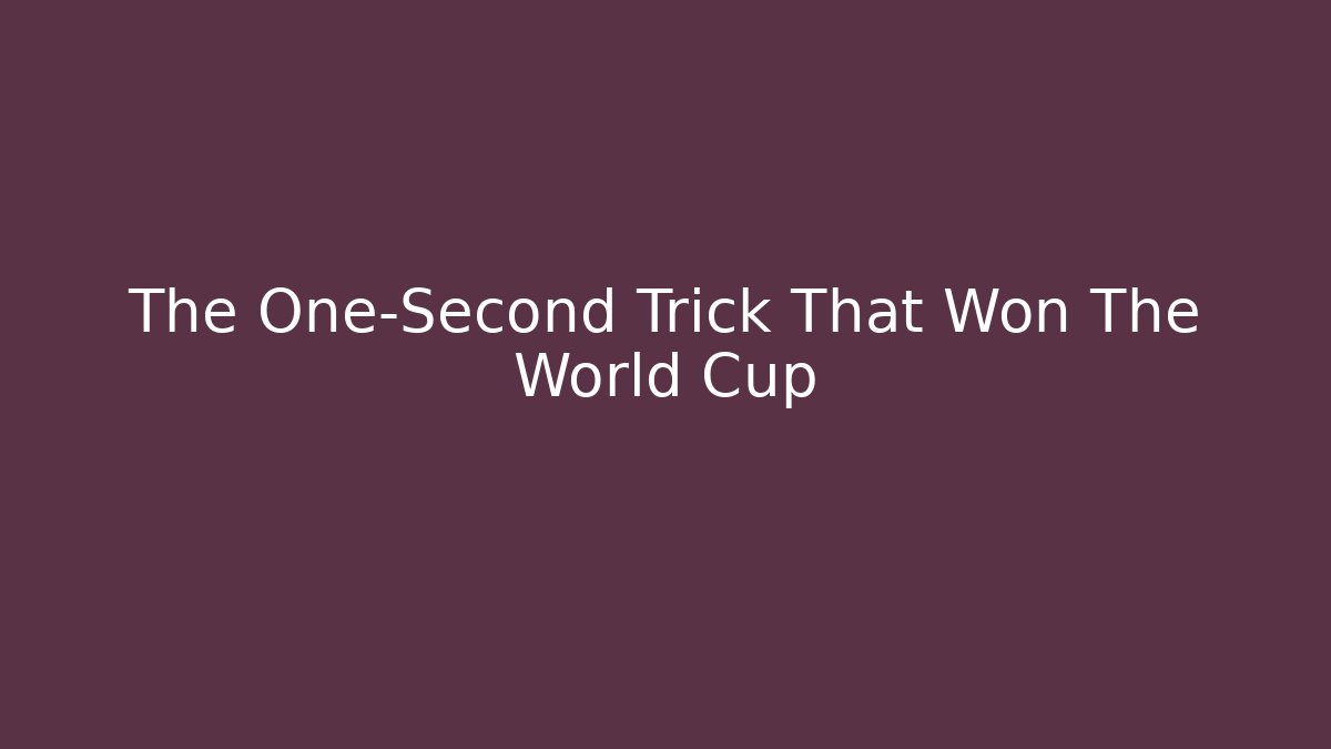 The One-Second Trick That Won The World Cup
