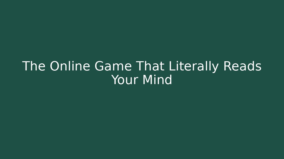 The Online Game That Literally Reads Your Mind