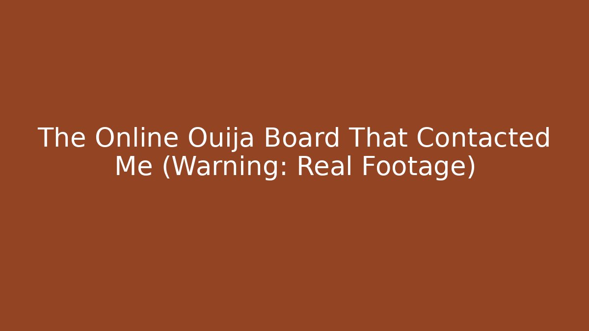 The Online Ouija Board That Contacted Me (Warning: Real Footage)