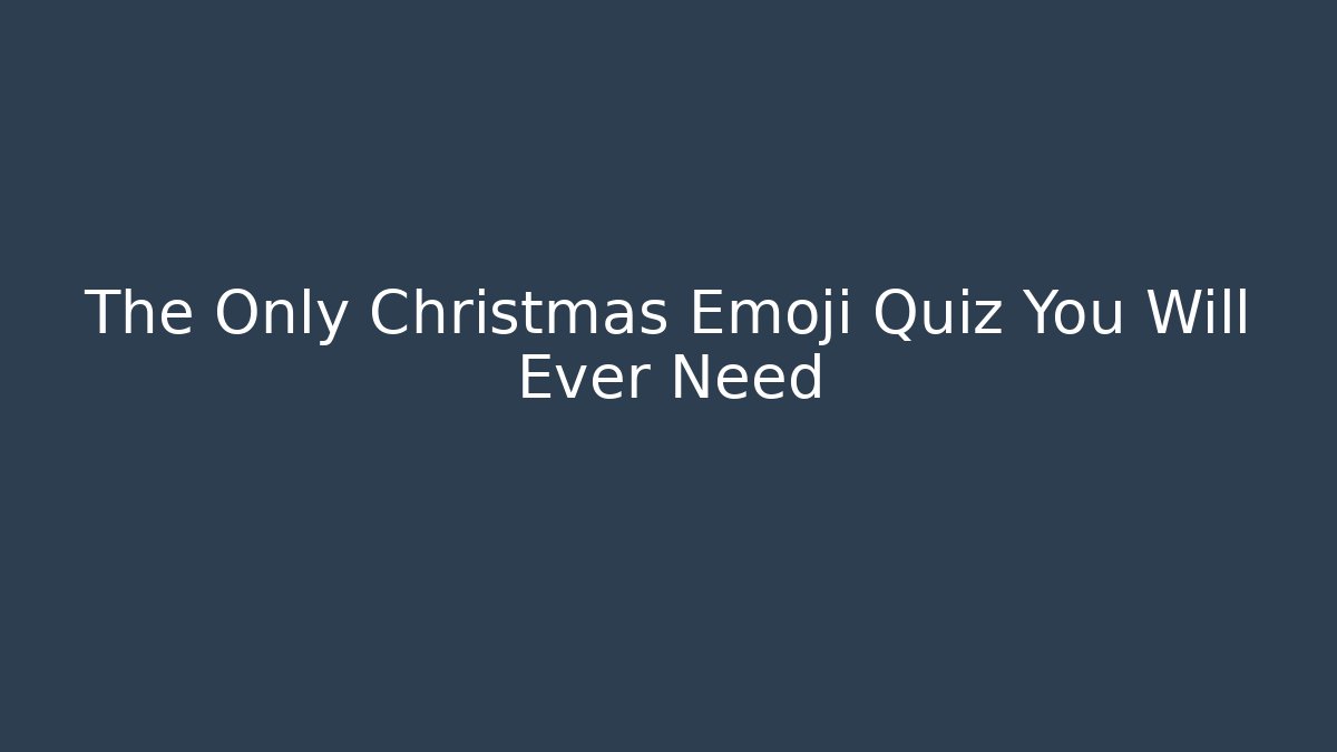 The Only Christmas Emoji Quiz You Will Ever Need - Create More Assets
