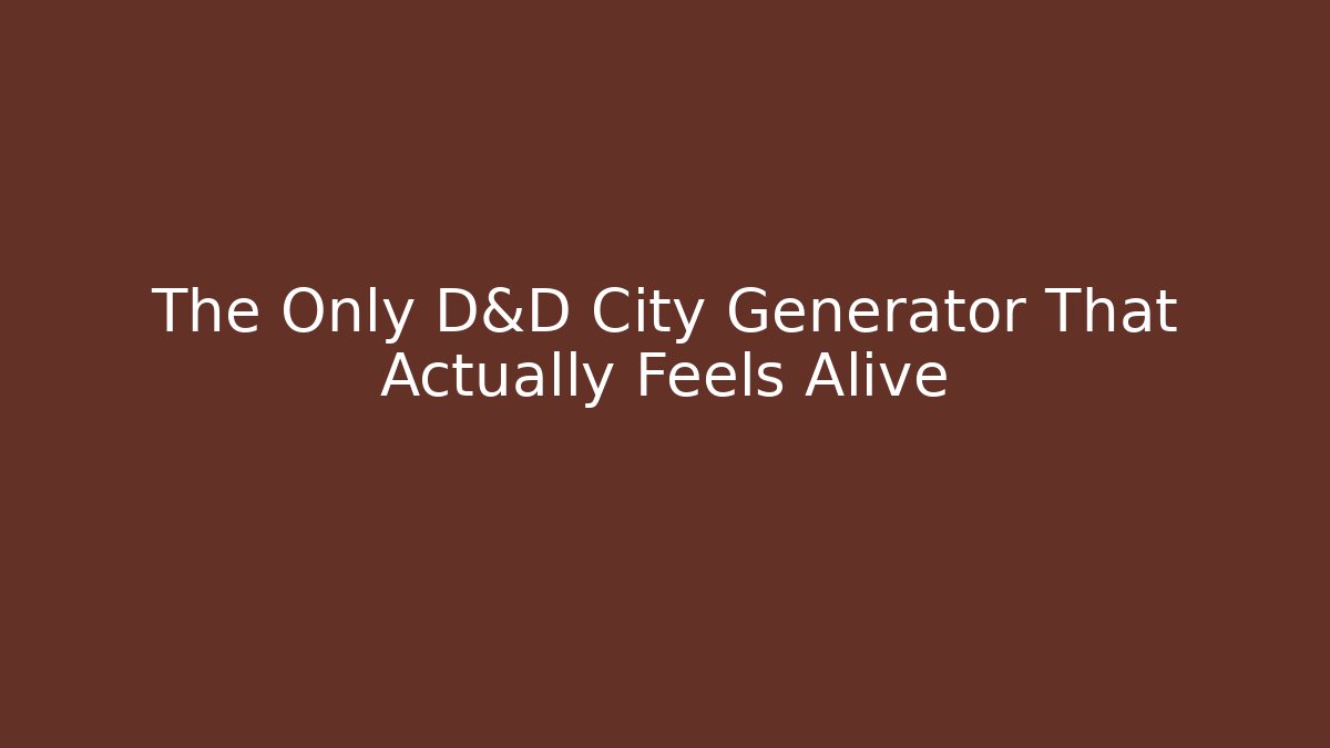 The Only D&D City Generator That Actually Feels Alive