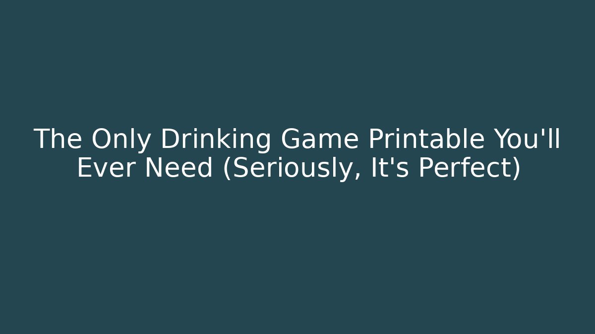 The Only Drinking Game Printable You'll Ever Need (Seriously, It's Perfect)
