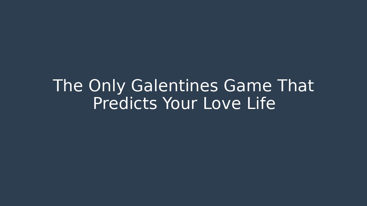 The Only Galentines Game That Predicts Your Love Life