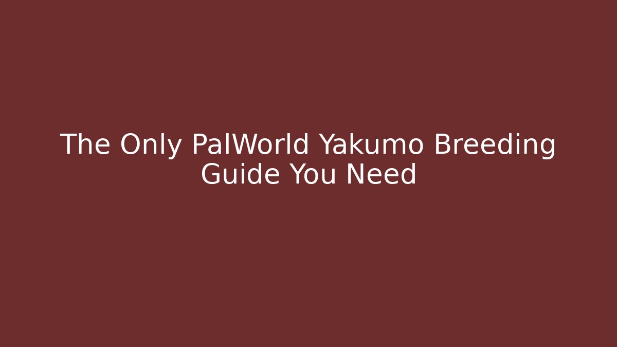 The Only PalWorld Yakumo Breeding Guide You Need