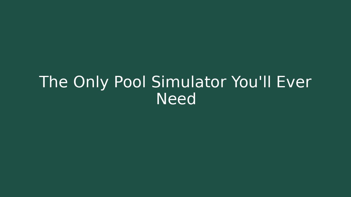 The Only Pool Simulator You'll Ever Need - Create More Assets
