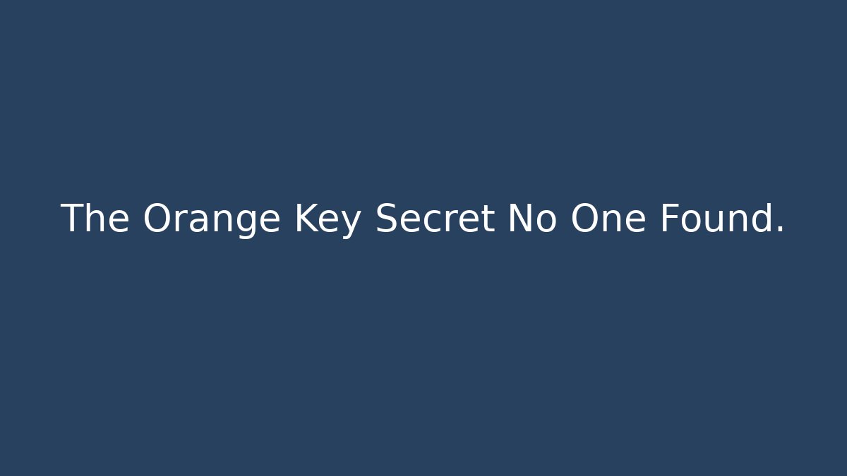 The Orange Key Secret No One Found.