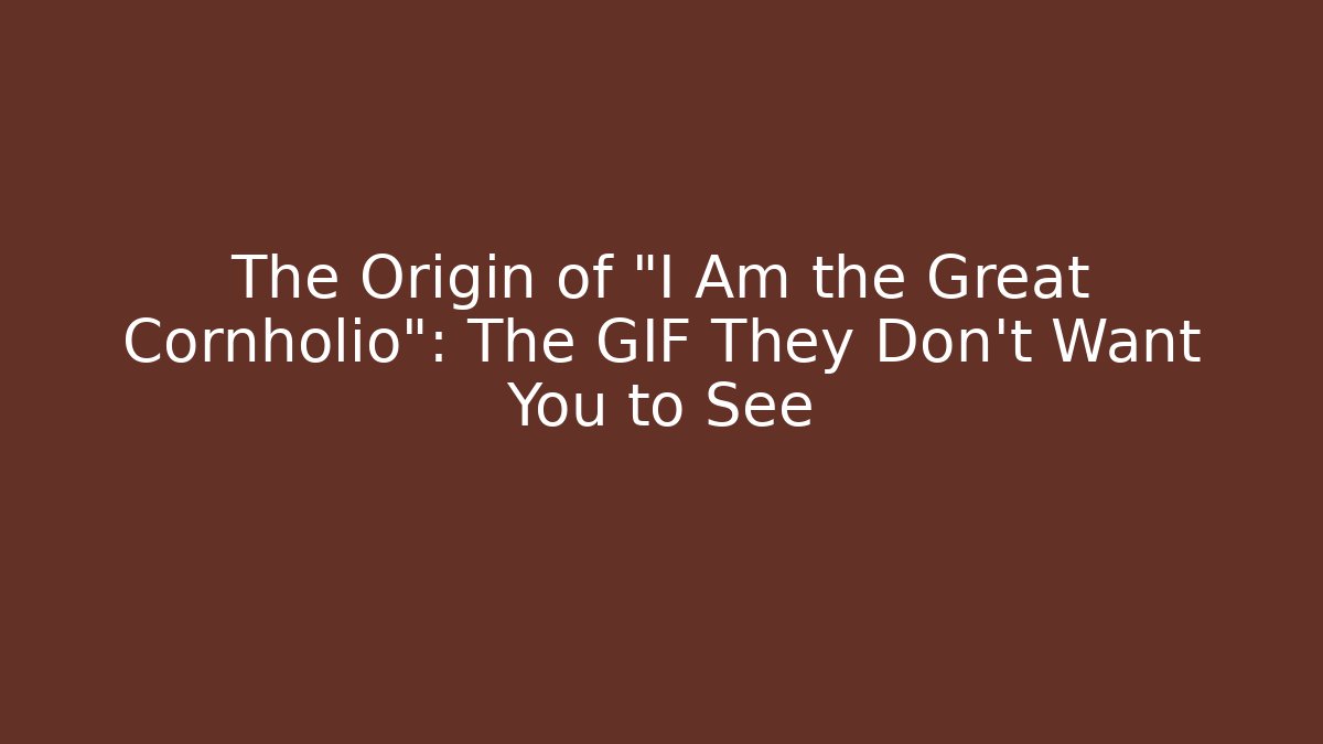The Origin of "I Am the Great Cornholio": The GIF They Don't Want You to See