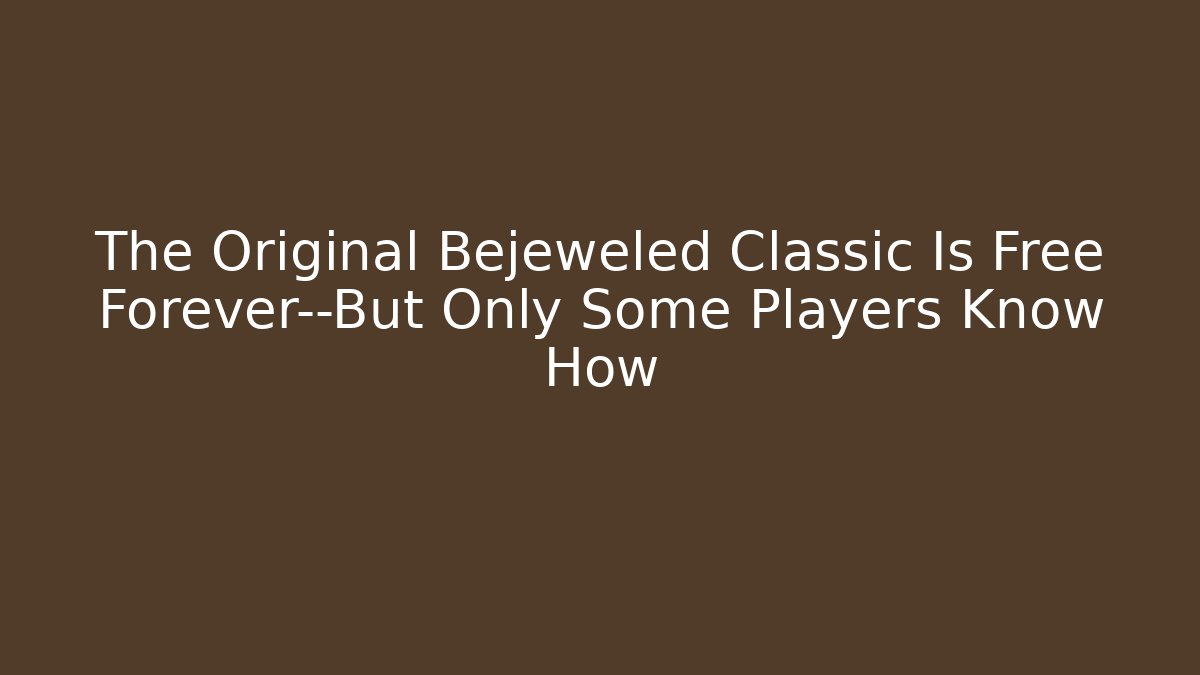 The Original Bejeweled Classic Is Free Forever—But Only Some Players Know How