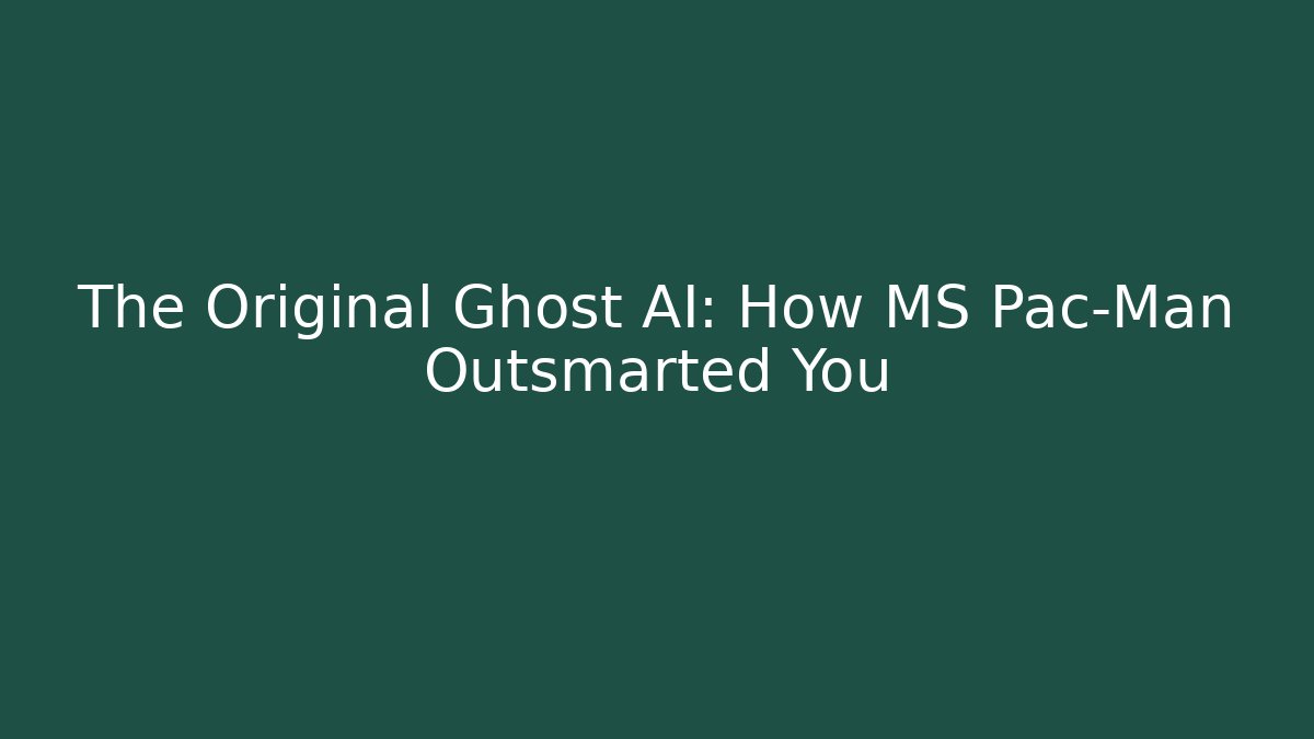 The Original Ghost AI: How MS Pac-Man Outsmarted You