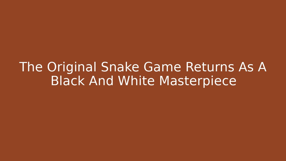 The Original Snake Game Returns As A Black And White Masterpiece