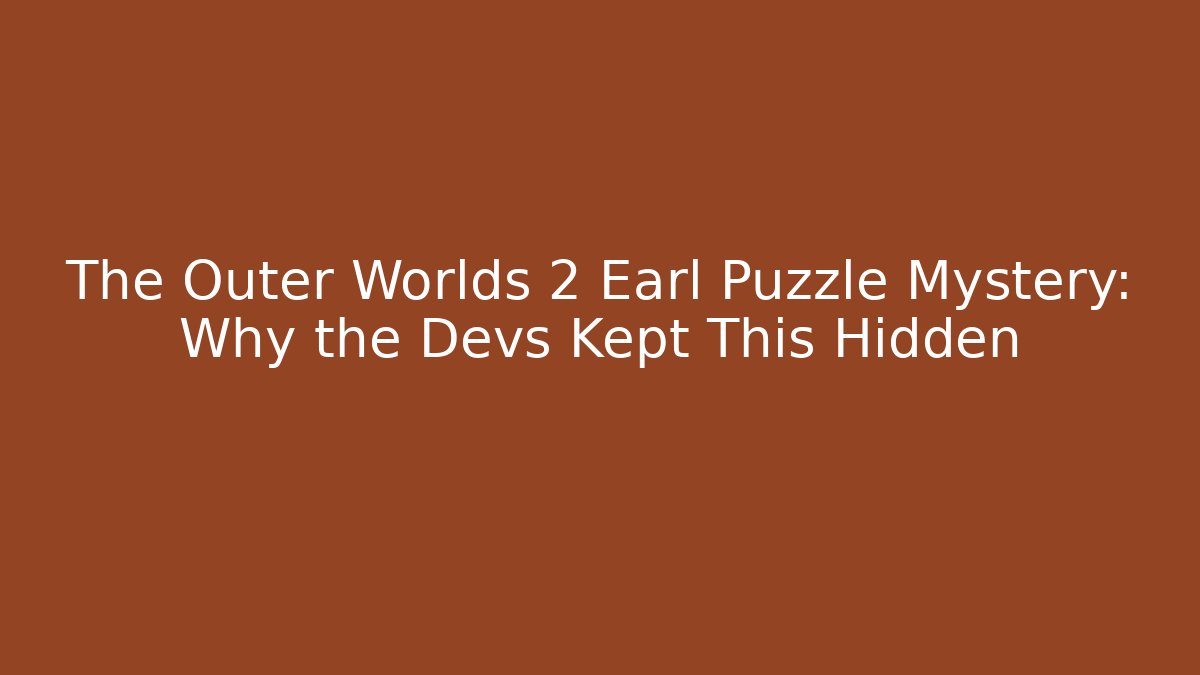 The Outer Worlds 2 Earl Puzzle Mystery: Why the Devs Kept This Hidden - Create More Assets