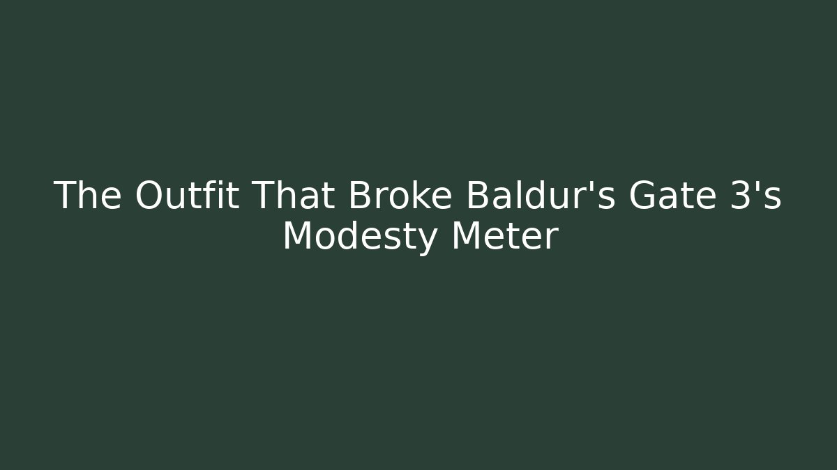 The Outfit That Broke Baldur's Gate 3's Modesty Meter