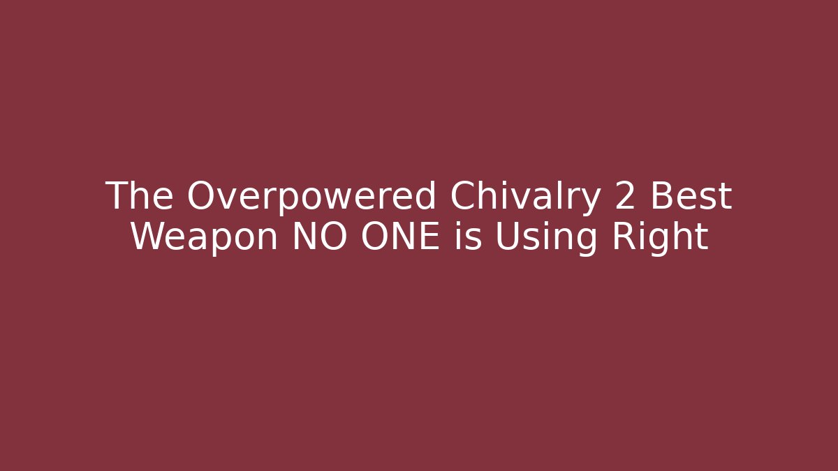 The Overpowered Chivalry 2 Best Weapon NO ONE is Using Right - Create More Assets