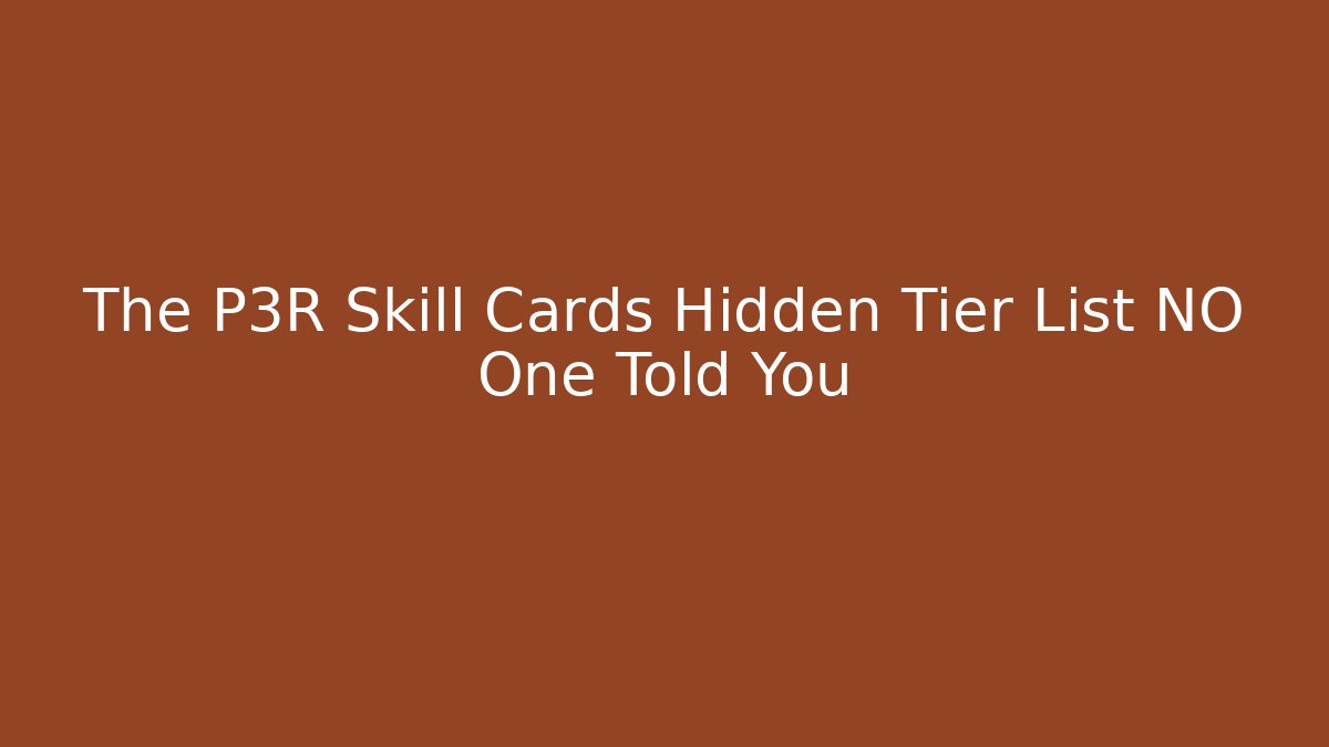The P3R Skill Cards Hidden Tier List NO One Told You