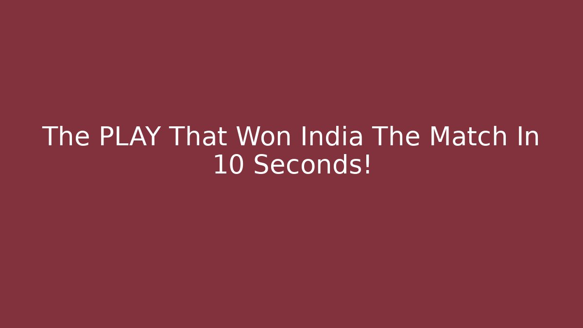 The PLAY That Won India The Match In 10 Seconds!