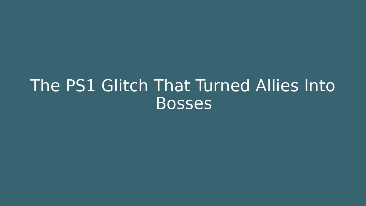 The PS1 Glitch That Turned Allies Into Bosses
