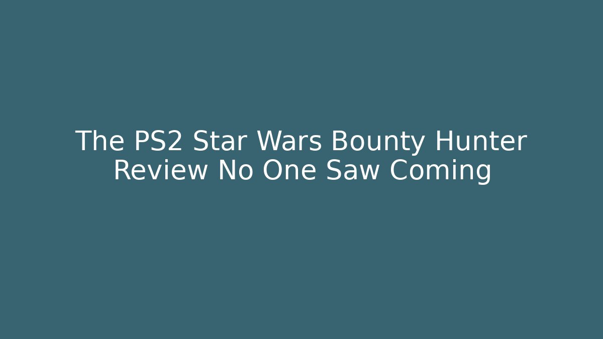 The PS2 Star Wars Bounty Hunter Review No One Saw Coming