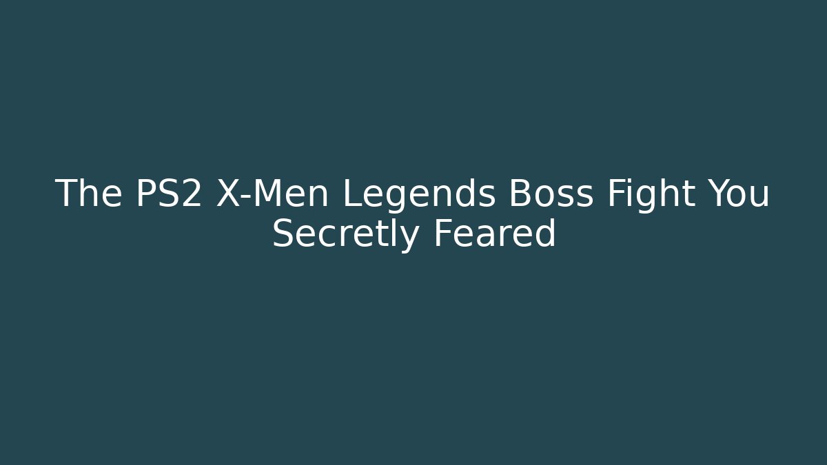 The PS2 X-Men Legends Boss Fight You Secretly Feared
