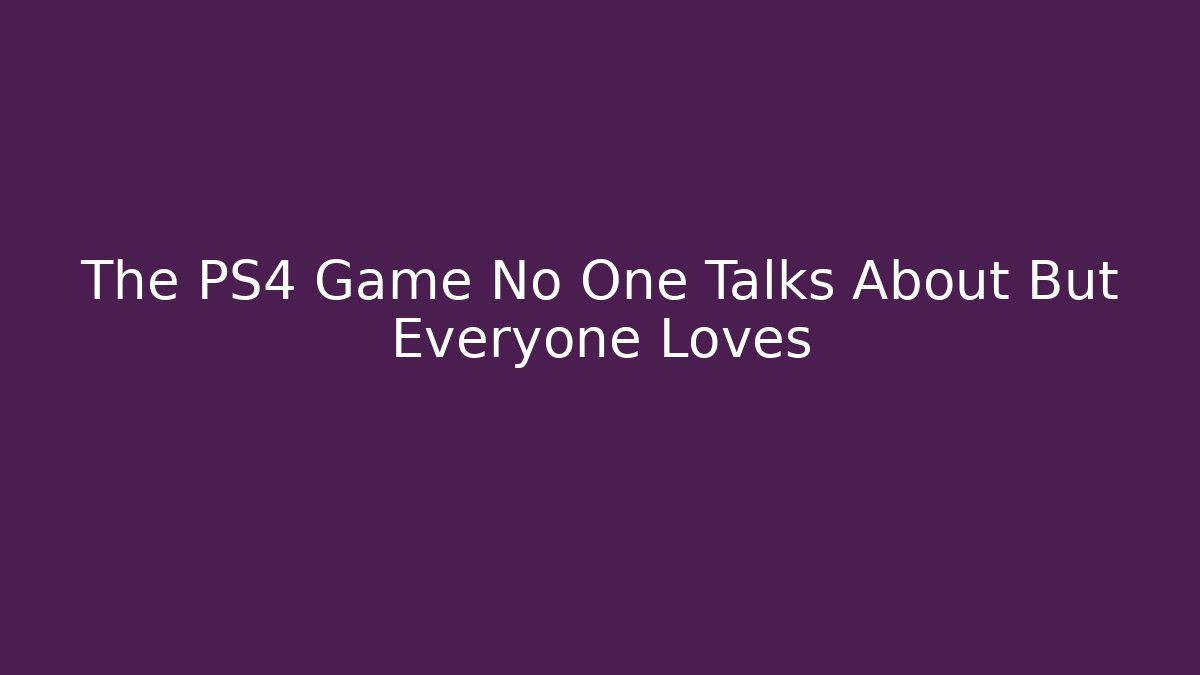 The PS4 Game No One Talks About But Everyone Loves - Create More Assets
