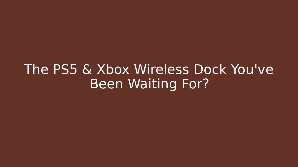 The PS5 & Xbox Wireless Dock You've Been Waiting For?