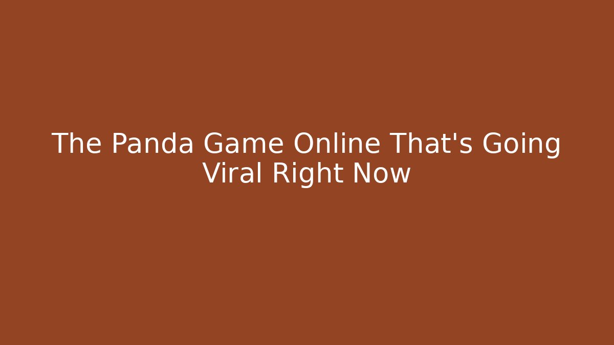 The Panda Game Online That's Going Viral Right Now