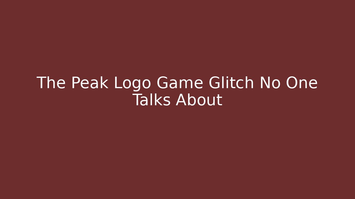 The Peak Logo Game Glitch No One Talks About