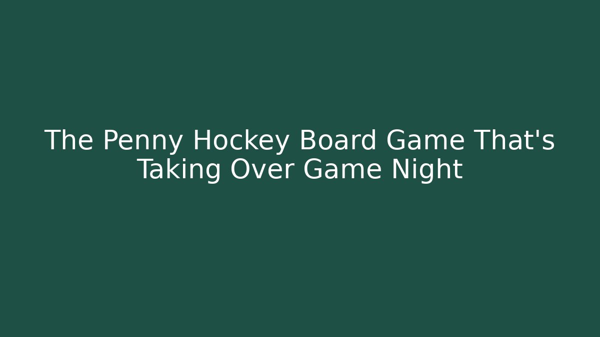 The Penny Hockey Board Game That’s Taking Over Game Night