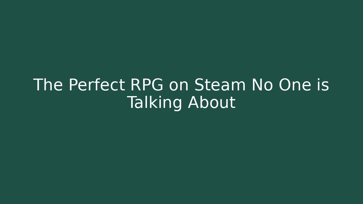 The Perfect RPG on Steam No One is Talking About