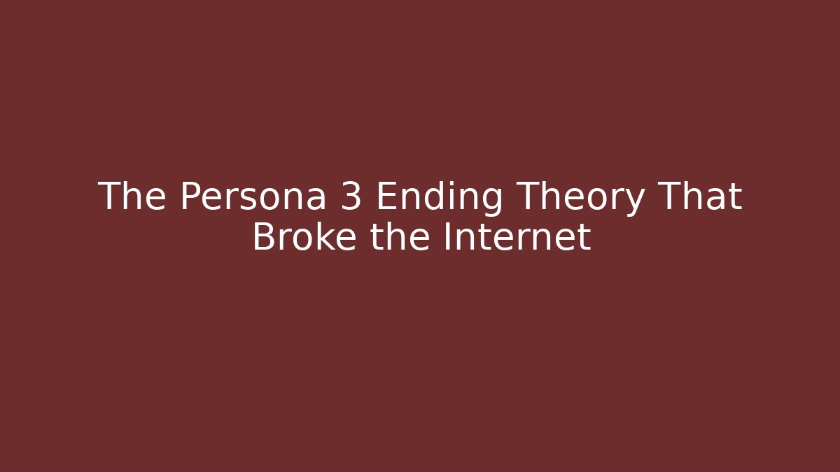 The Persona 3 Ending Theory That Broke the Internet