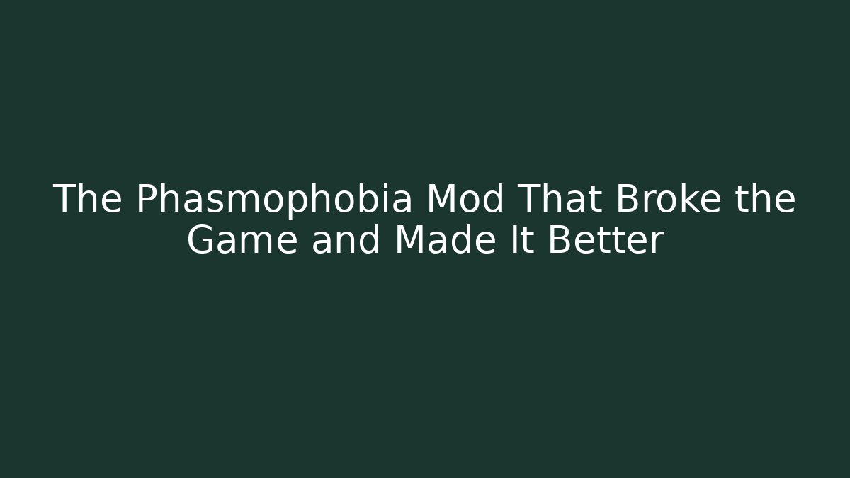 The Phasmophobia Mod That Broke the Game and Made It Better - Create More Assets