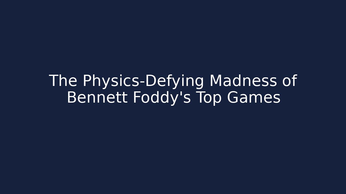 The Physics-Defying Madness of Bennett Foddy's Top Games