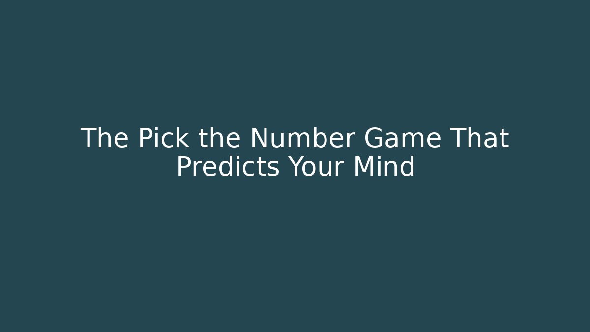 The Pick the Number Game That Predicts Your Mind