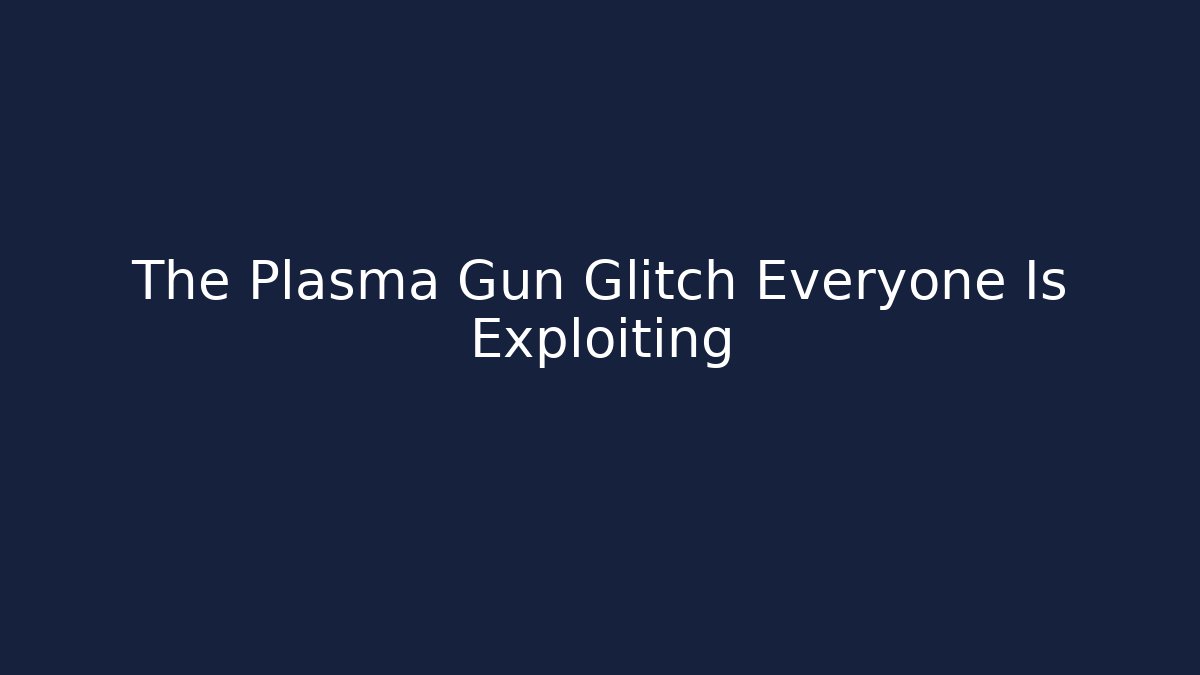 The Plasma Gun Glitch Everyone Is Exploiting - Create More Assets